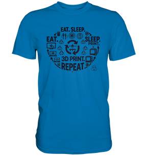 Premium T-Shirts mit dem Design "Eat. Sleep. 3D Print. Repeat."