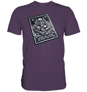 T-Shirts mit dem Design „Layer by Layer We Build the Future“ für 3D-Druck-Enthusiasten - Premium Shirt