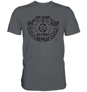 Premium T-Shirts mit dem Design "Eat. Sleep. 3D Print. Repeat."