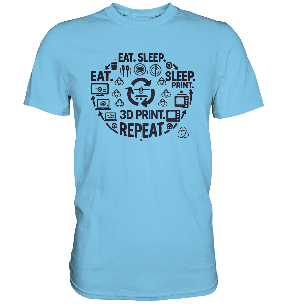 Premium T-Shirts mit dem Design "Eat. Sleep. 3D Print. Repeat."