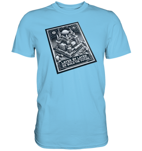T-Shirts mit dem Design „Layer by Layer We Build the Future“ für 3D-Druck-Enthusiasten - Premium Shirt