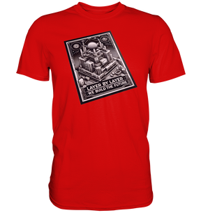 T-Shirts mit dem Design „Layer by Layer We Build the Future“ für 3D-Druck-Enthusiasten - Premium Shirt