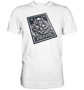 T-Shirts mit dem Design „Layer by Layer We Build the Future“ für 3D-Druck-Enthusiasten - Premium Shirt