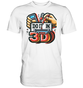 T-Shirts mit dem Design „Mach's in 3D“ V2 in vielfältiger Auswahl - Premium Shirt